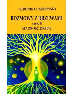 ROZMOWY Z DRZEWAMI. CZĘŚĆ II. MĄDROŚĆ DRZEW.  WERONIKA DĄBROWSKA- NEW SPACE