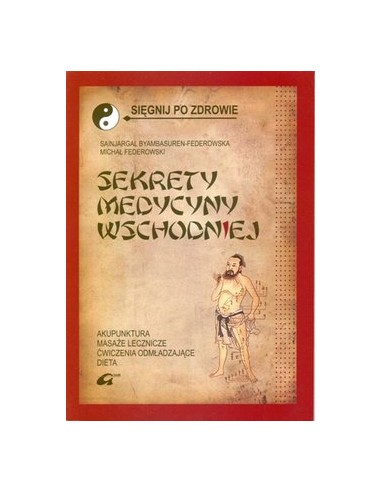 SEKRETY MEDYCYNY WSCHODNIEJ.  S. BYAMBASUREN-FEDEROWSKA, M. FEDEROWSKI  - OF. W-P ADAM