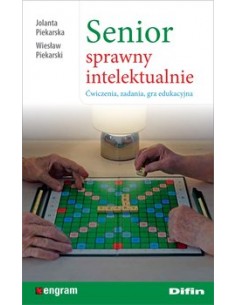 SENIOR SPRAWNY INTELEKTUALNIE. ĆWICZENIA, ZADANIA, GRA EDUKACYJNA. J. PIEKARSKA, W. PIEKARSKI - DIFIN