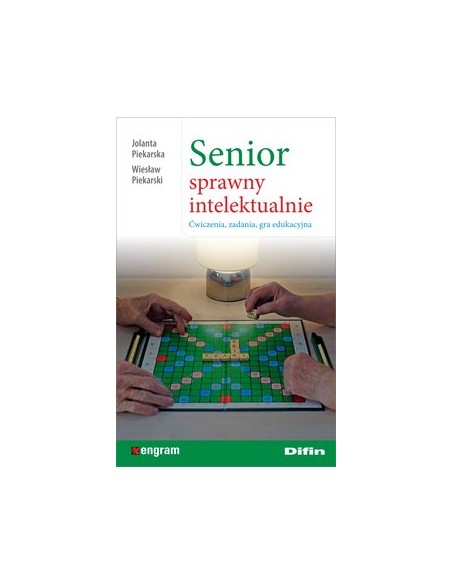 SENIOR SPRAWNY INTELEKTUALNIE. ĆWICZENIA, ZADANIA, GRA EDUKACYJNA. J. PIEKARSKA, W. PIEKARSKI - DIFIN