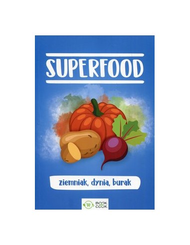 SUPERFOOD. ZIEMNIAK, DYNIA BURAK. OPRAC. ZBIOROWE - OLIMP MEDIA