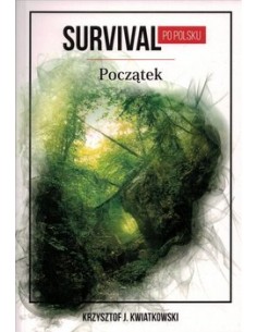 SURVIVAL PO POLSKU. POCZĄTEK - KRZYSZTOF KWIATOWSKI - SAGALARA