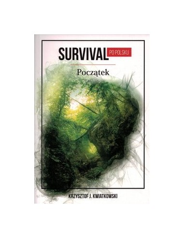 SURVIVAL PO POLSKU. POCZĄTEK - KRZYSZTOF KWIATOWSKI - SAGALARA