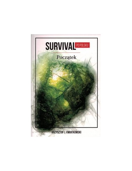 SURVIVAL PO POLSKU. POCZĄTEK - KRZYSZTOF KWIATOWSKI - SAGALARA