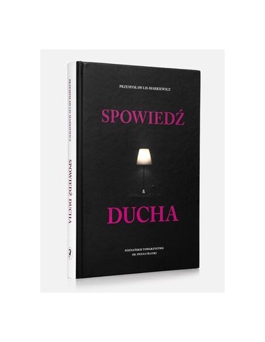 SPOWIEDŹ DUCHA. PRZEMYSŁAW LIS-MARKIEWICZ - POZNAŃSKIE TOWARZYSTWO IM. IWANA FRANKI