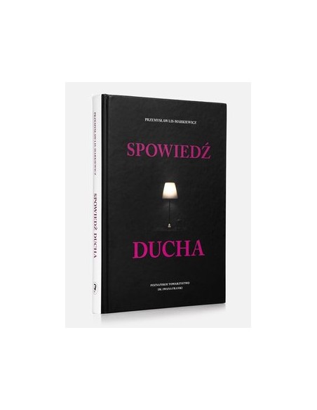 SPOWIEDŹ DUCHA. PRZEMYSŁAW LIS-MARKIEWICZ - POZNAŃSKIE TOWARZYSTWO IM. IWANA FRANKI