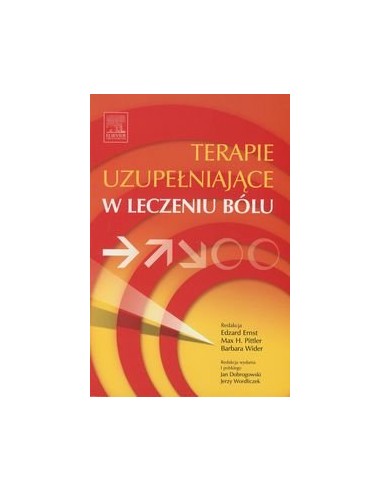 TERAPIE UZUPEŁNIAJĄCE W LECZENIU BÓLU.  OPRAC. E. ERNST, M. H. PITTLER, B. WIDER - EDRA URBAN & PARTNER