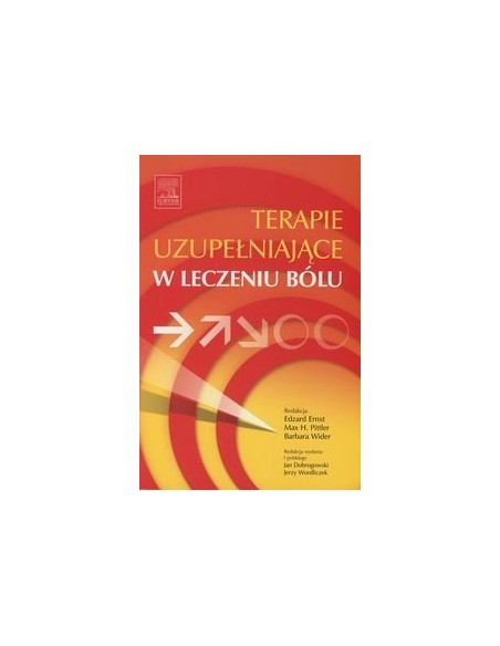 TERAPIE UZUPEŁNIAJĄCE W LECZENIU BÓLU.  OPRAC. E. ERNST, M. H. PITTLER, B. WIDER - EDRA URBAN & PARTNER