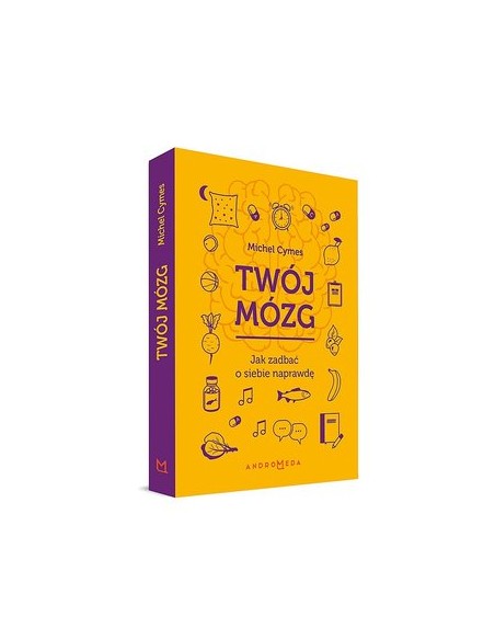 TWÓJ MÓZG. JAK ZADBAĆ O SIEBIE NAPRAWDĘ.  MICHEL CYMES  - ANDROMEDA