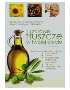 ZDROWE TŁUSZCZE W TWOJEJ DIECIE. PROF. A. SCHARFFENBERG - ŹRÓDŁA ŻYCIA