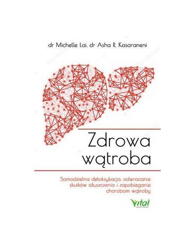 ZDROWA WĄTROBA.  DR MICHELLE LAI, ASHA R. KASARANENI - VITAL