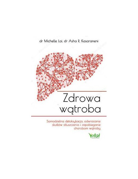 ZDROWA WĄTROBA.  DR MICHELLE LAI, ASHA R. KASARANENI - VITAL