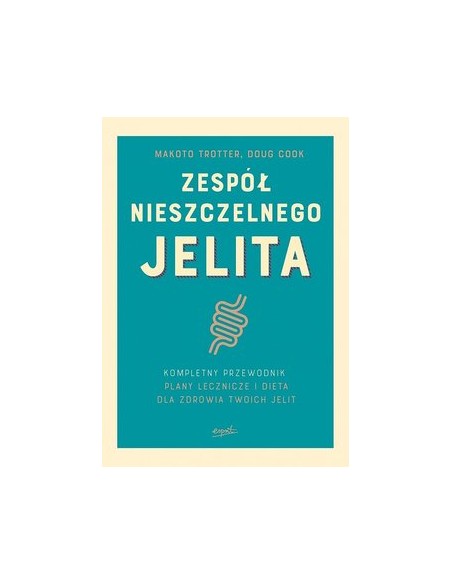 ZESPÓŁ NIESZCZELNEGO JELITA. KOMPLETNY PRZEWODNIK. MAKOTO TROTTER, DOUG COOK - ESPRIT