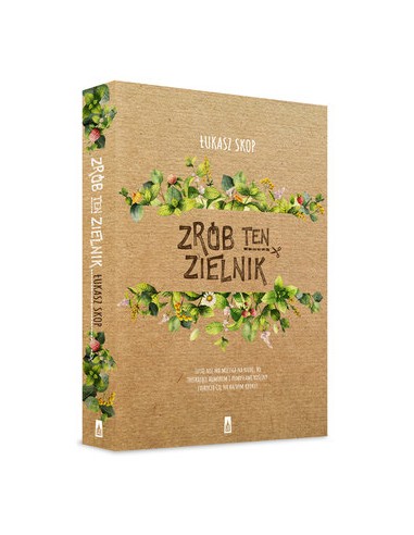 ZRÓB TEN ZIELNIK. ŁUKASZ SKOP - WYD. POZNAŃSKIE