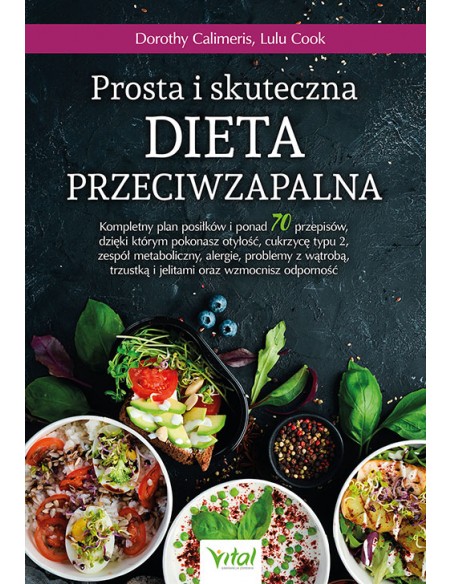 PROSTA I SKUTECZNA DIETA PRZECIWZAPALNA. DOROTHY CALIMERIS, LULU COOK - VITAL