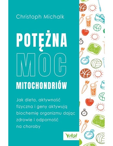 POTĘŻNA MOC MITOCHONDRIÓW. CHRISTOPH MICHALK - VITAL