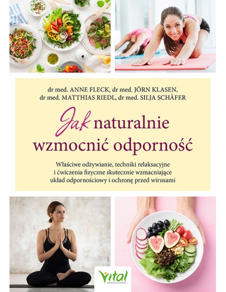 JAK NATURALNIE WZMOCNIĆ ODPORNOŚĆ. DR MED. : A. FLECK J. KLASEN M. RIEDL S. SCHäFER - VITAL