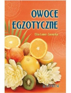 OWOCE EGZOTYCZNE. ELIZA LAMER-ZARAWSKA- ASTRUM