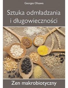 SZTUKA ODMŁADZANIA I DŁUGOWIECZNOŚCI. ZEN MAKROBIOTYCZNY. GEORGES OHSAWA - KOS