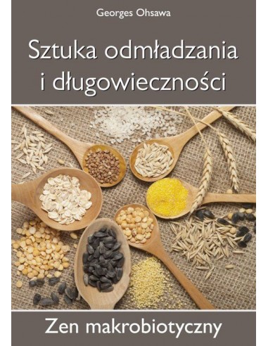 SZTUKA ODMŁADZANIA I DŁUGOWIECZNOŚCI. ZEN MAKROBIOTYCZNY. GEORGES OHSAWA - KOS