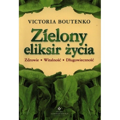 ZIELONY ELIKSIR ŻYCIA VICTORIA BOUTENKO