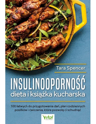 INSULINOOPORNOŚĆ DIETA I KSIĄŻKA KUCHARSKA. TARA SPENCER - VITAL