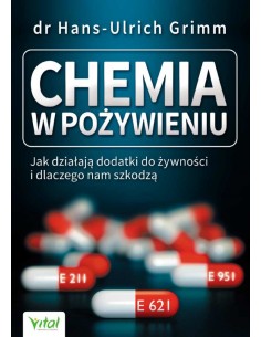CHEMIA W POŻYWIENIU.  DR HANS - ULRICH GRIMM - VITAL
