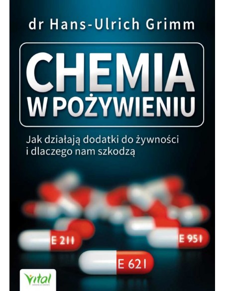 CHEMIA W POŻYWIENIU.  DR HANS - ULRICH GRIMM - VITAL