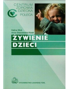ŻYWIENIE DZIECI. HALINA WOŚ, ANNA STASZEWSKA-KWAK - PZWL