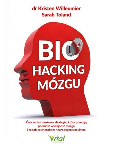 BIOHACKING MÓZGU. DR KRISTEN WILLEUMIER, SARAH TOLAND - VITAL
