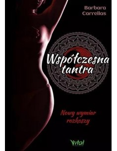 WSPÓŁCZESNA TANTRA. NOWY WYMIAR ROZKOSZY. BARBARA CARRELLAS - VITAL