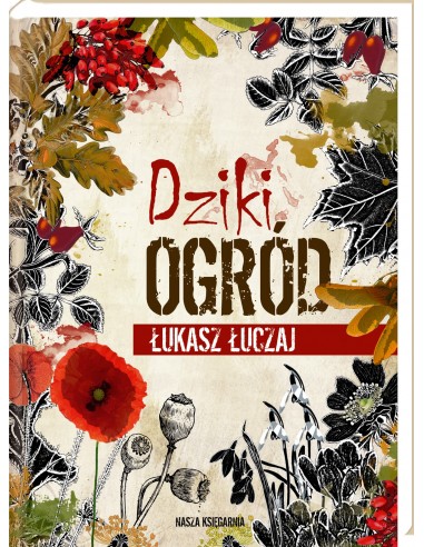 DZIKI OGRÓD. ŁUKASZ ŁUCZAJ - NASZA KSIĘGARNIA