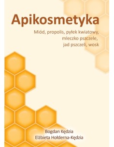 APIKOSMETYKA. MIÓD, PROPOLIS, PYŁEK KWIATOWY, MLECZKO PSZCZELE