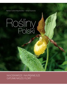 ROŚLINY POLSKI. NAJCIEKAWSZE I NAJPIĘKNIEJSZE GATUNKI NASZEJ FLORY - MULTICO