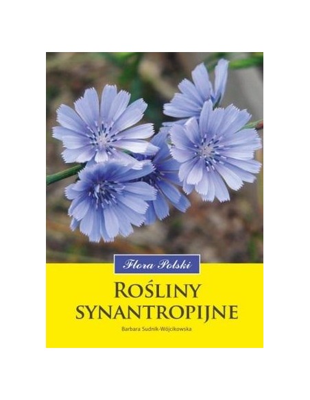 ROŚLINY SYNANTROPIJNE. FLORA POLSKI. BARBARA SUDNIK-WÓJCIKOWSKA - MULTICO