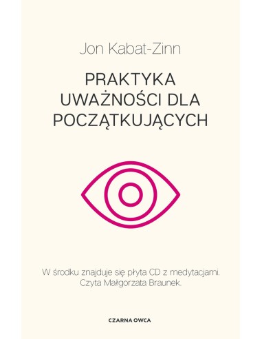PRAKTYKA UWAŻNOŚCI DLA POCZĄTKUJĄCYCH. JON KABAT ZINN - CZARNA OWCA