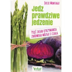 JEDZ PRAWDZIWE JEDZENIE JULIE MONTAGU