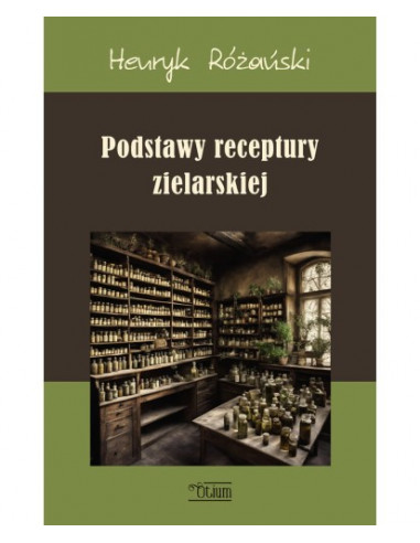 PODSTAWY RECEPTURY ZIELARSKIEJ Henryk Różański