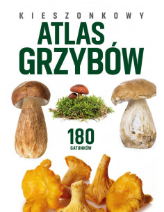 KIESZONKOWY ATLAS GRZYBÓW. 180 GATUNKÓW PATRYCJA ZARAWSKA