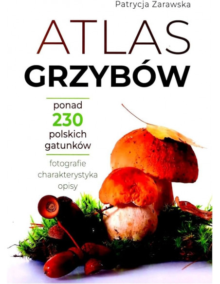 ATLAS GRZYBÓW PATRYCJA ZARAWSKA