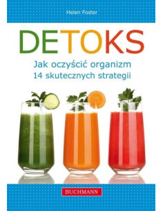 DETOKS - JAK OCZYŚCIĆ ORGANIZM. 14 SKUTECZNYCH STRATEGII