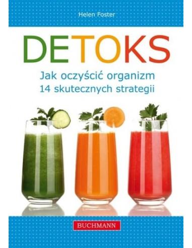 DETOKS - JAK OCZYŚCIĆ ORGANIZM. 14 SKUTECZNYCH STRATEGII