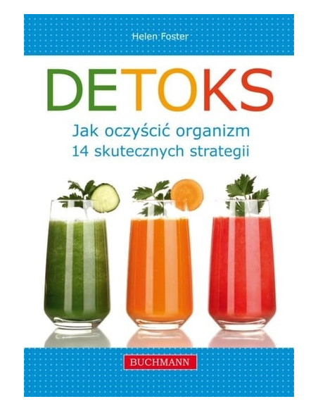 DETOKS - JAK OCZYŚCIĆ ORGANIZM. 14 SKUTECZNYCH STRATEGII