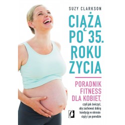 CIĄŻA PO 35 ROKU ŻYCIA SUZY CLARKSON