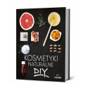 KOSMETYKI NATURALNE DIY. LENA SOKOLOVSKA JOVITA VYSNIAUSKIENE MIGLE TYLAITE