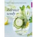 ZDROWE WODY, CZYLI PYSZNE WODY SMAKOWE I IZOTONIKI. ANETA ŁAŃCUCHOWSKA-JEZIOROWSKA