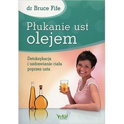 PŁUKANIE UST OLEJEM. BRUCE FIFE
