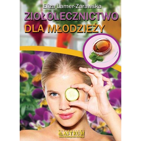 ZIOŁOLECZNICTWO DLA MŁODZIEŻY. ELIZA LAMER-ZARAWSKA