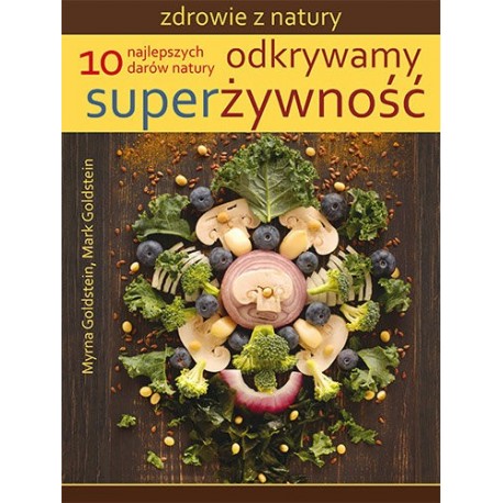 ODKRYWAMY SUPERŻYWNOŚĆ. MYRNA CHANDLER GOLDSTEIN