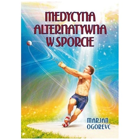 MEDYCYNA ALTERNATYWNA W SPORCIE. MARJAN OGOREVC